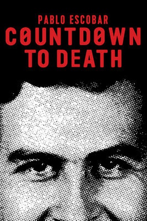 Countdown to Death: Pablo Escobar