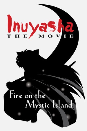 InuYasha: The Movie 4: Fire on the Mystic Island