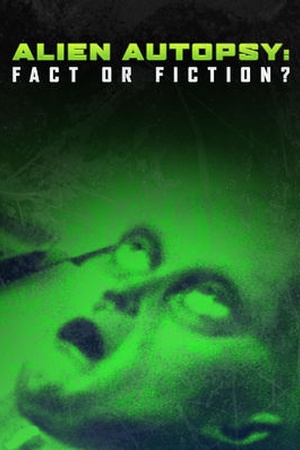 Alien Autopsy: Fact or Fiction?