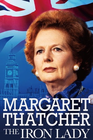 Margaret Thatcher: The Iron Lady