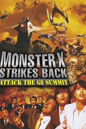 Monster X Strikes Back: Attack at the G8 Summit