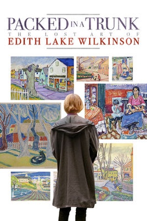 Packed in a Trunk: The Lost Art of Edith Lake Wilkinson