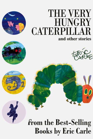 The Very Hungry Caterpillar and Other Stories