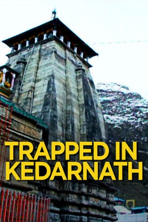 Trapped in Kedarnath