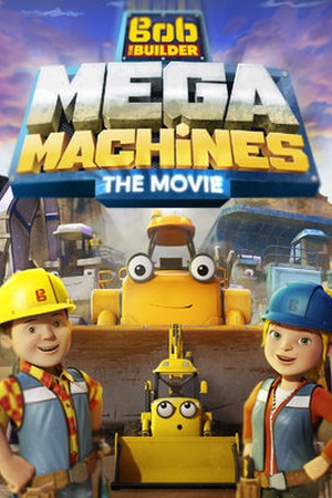 Bob the Builder: Mega Machines - The Movie