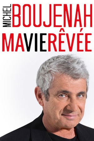 Michel Boujenah : Ma vie rêvée