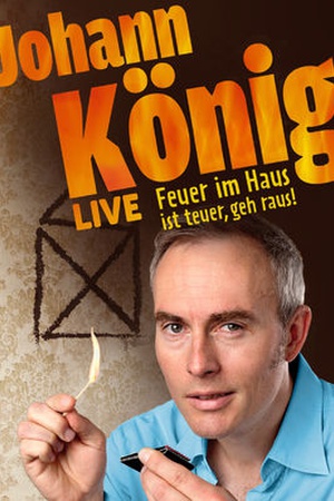 Johann König - Feuer im Haus ist teuer, geh raus!