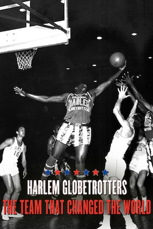 Harlem Globetrotters: The Team That Changed the World