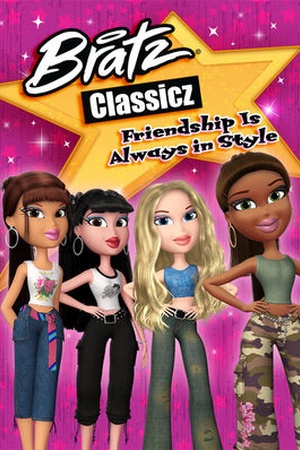 Bratz: Friendship is Always in Style