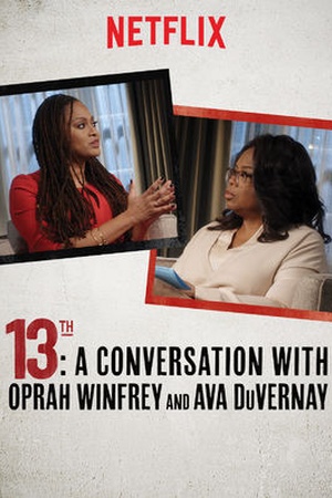 13TH: A Conversation with Oprah Winfrey and Ava DuVernay