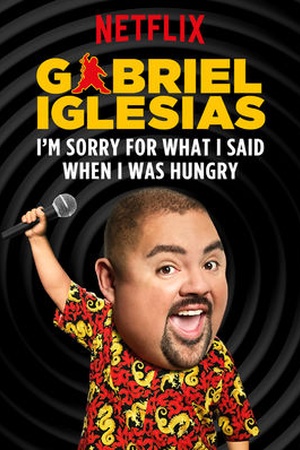 Gabriel lglesias: I'm Sorry For What I Said When I Was Hungry