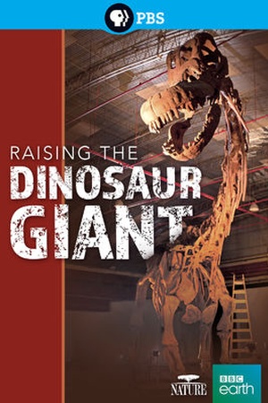 Nature: Raising the Dinosaur Giant