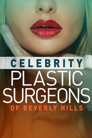 The Celebrity Plastic Surgeons of Beverly Hills