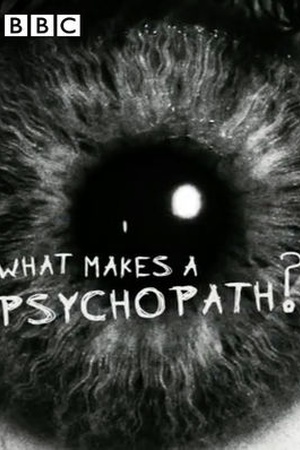 What Makes a Psychopath?