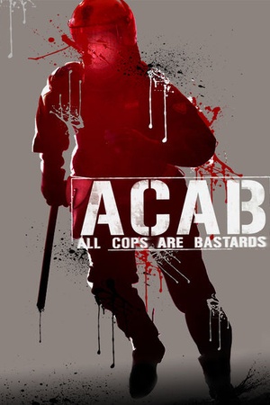 A.C.A.B.: All Cops Are Bastards