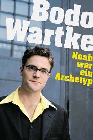 Bodo Wartke - Noah war ein Archetyp – Live im Schmidts Tivoli in Hamburg