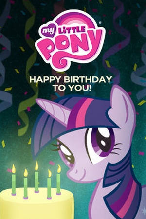 My Little Pony: Happy Birthday to You!