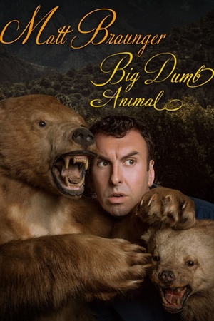 Matt Braunger: Big Dumb Animal