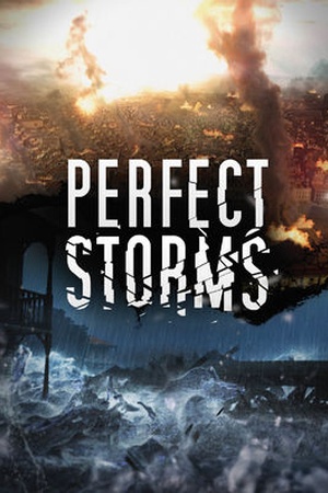 Perfect Storms: Disasters that Changed the World