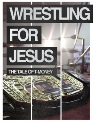 Wrestling for Jesus: The Tale of T-Money