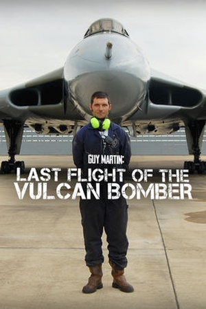 Guy Martin: Last Flight of the Vulcan Bomber