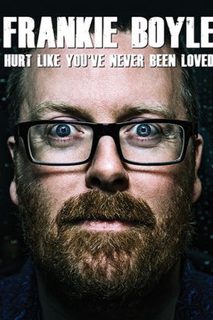 Frankie Boyle: Hurt Like You’ve Never Been Loved