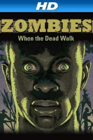 Zombies: When the Dead Walk