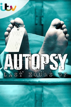 Autopsy: The Last Hours Ofâ¦