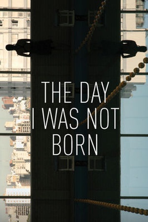 The Day I Was Not Born