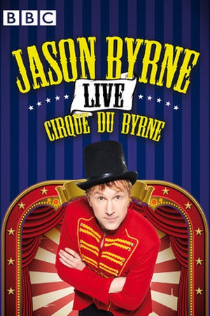 Jason Byrne: Cirque Du Byrne