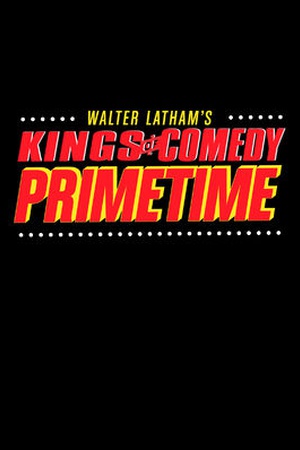 Walter Latham's Kings of Comedy Primetime