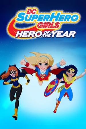 DC Super Hero Girls: Hero of the Year