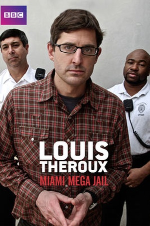 Louis Theroux: Miami Mega Jail