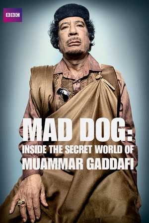 Mad Dog: Inside the Secret World of Muammar Gaddafi