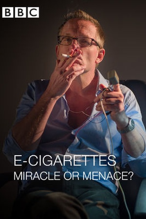 E-Cigarettes: Miracle or Menace?