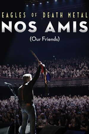 Eagles of Death Metal: Nos Amis (Our Friends)