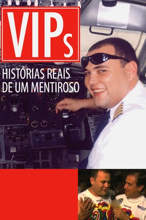 VIPs: Historias Reais de Um Mentiroso