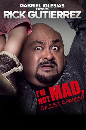 Gabriel Iglesias Presents Rick Gutierrez: I’m Not Mad, I’m Just a Parent