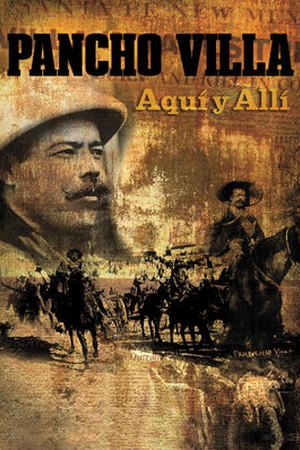 Pancho Villa, Aquí y Allí