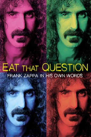 Eat That Question: Frank Zappa in His Own Words