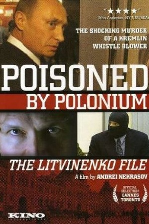 Poisoned by Polonium: The Litvinenko File