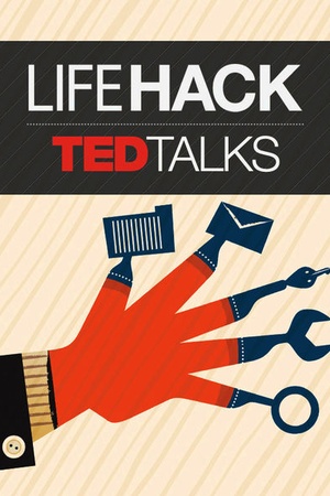 TED Talks: Life Hack