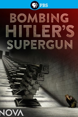 NOVA: Bombing Hitler's Supergun