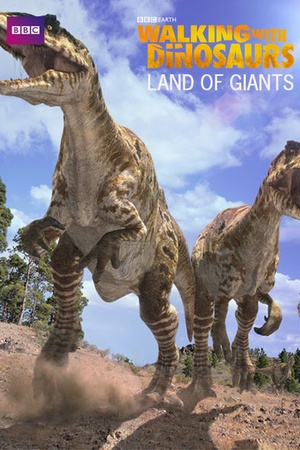 Walking with Dinosaurs: Land of the Giants