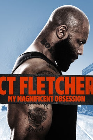 CT Fletcher: My Magnificent Obsession