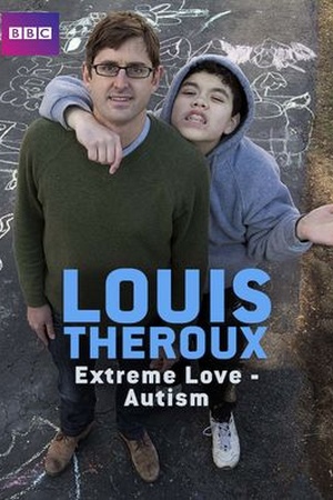 Louis Theroux: Extreme Love - Autism