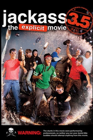 Jackass 3.5: The Explicit Movie