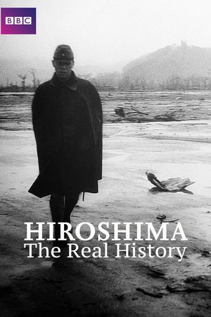 Hiroshima: The Real History