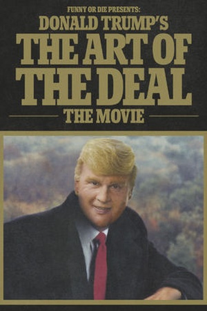 Funny or Die Presents: Donald Trump's The Art of the Deal: The Movie