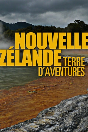 Nouvelle-Zelande : terre d'aventures